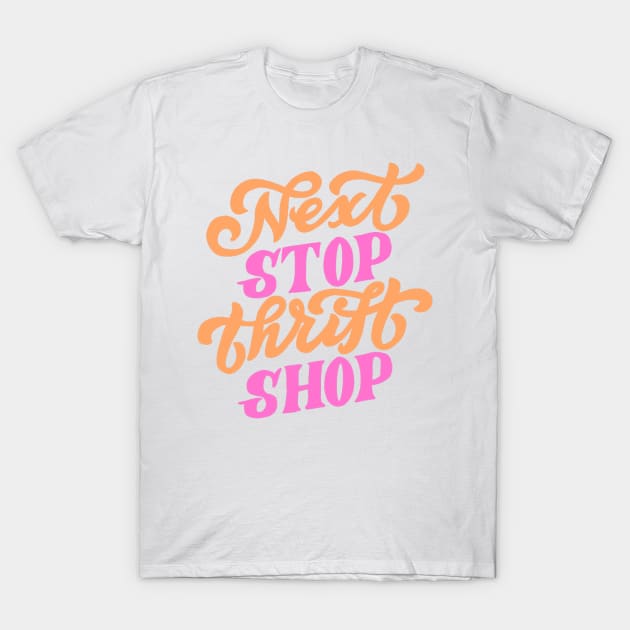 Next stop thrift shop! T-Shirt by jardakelley